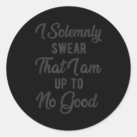I Solemnly Swear, That I Am Up To No Good, Funny  Ronde Sticker (Voorkant)