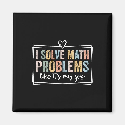 I Solve Math Problems Like It's My Job Funny Back Magneet (Voorkant)