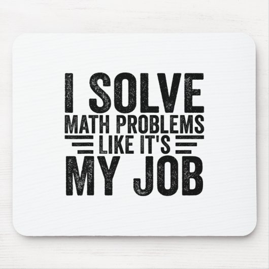 I Solve Math Problems Like It's My Job Funny Back  Muismat (Voorkant)