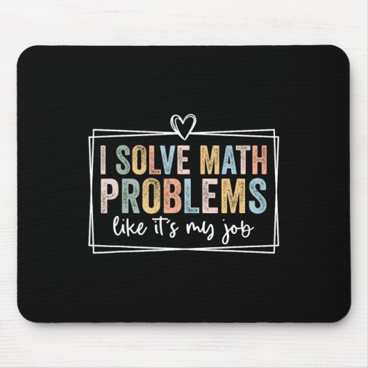 I Solve Math Problems Like It's My Job Funny Back  Muismat (Voorkant)