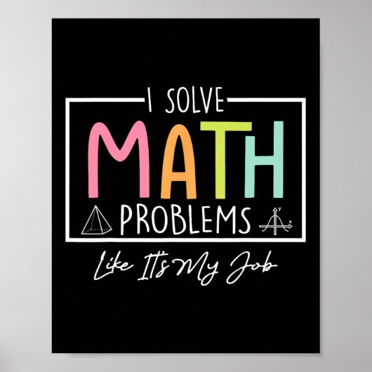 I Solve Math Problems Like It's My Job Funny Back  Poster (Voorkant)