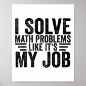 I Solve Math Problems Like It's My Job Funny Back  Poster (Voorkant)