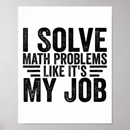 I Solve Math Problems Like It's My Job Funny Back  Poster (Voorkant)