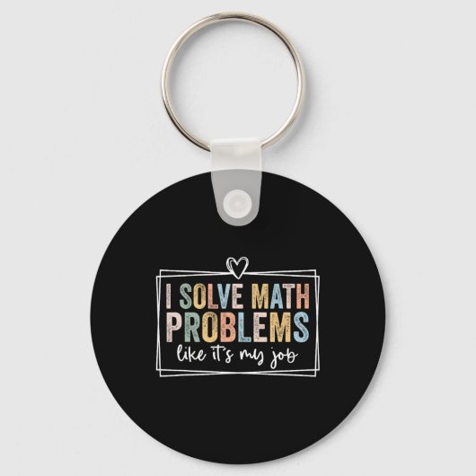 I Solve Math Problems Like It's My Job Funny Back  Sleutelhanger (Voorkant)