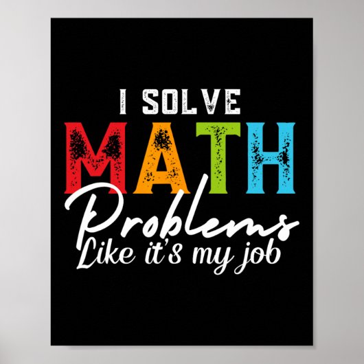 I Solve Math Problems Like It's My Job Funny Math  Poster (Voorkant)
