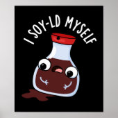 I Soy-ld Myself Funny Soy Sauce Pun Dark BG Poster (Voorkant)