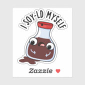 I Soy-ld Myself Funny Soy Sauce Pun Sticker (Vel)
