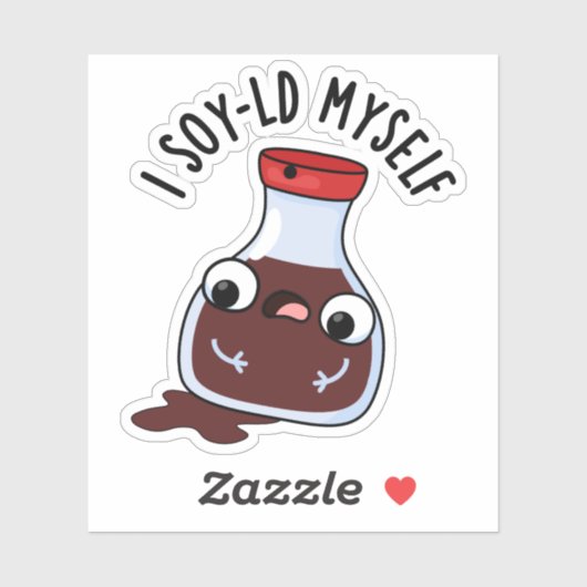 I Soy-ld Myself Funny Soy Sauce Pun Sticker (Vel)