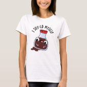 I Soy-ld Myself Funny Soy Sauce Pun T-shirt (Voorkant)