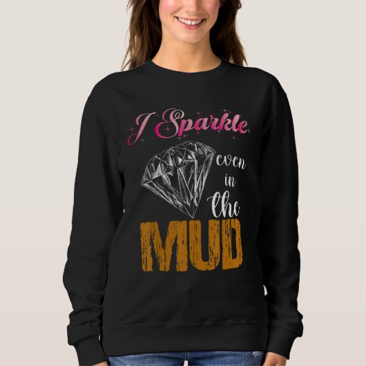 I Sparkle Even in Mud  Team Mudding Girls Run Prin Trui (Voorkant)