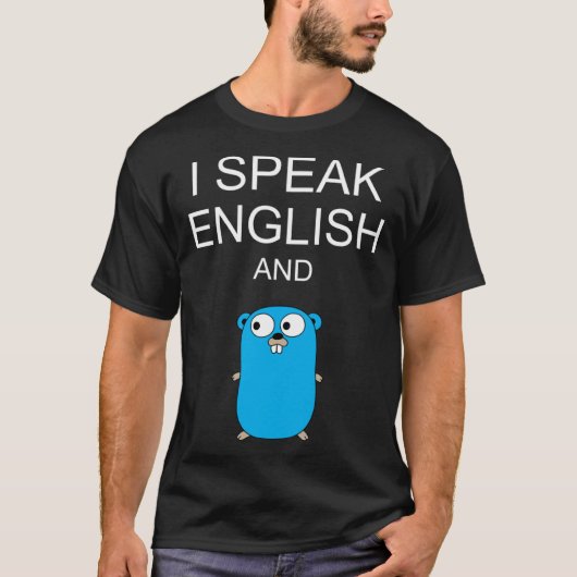 I Speak English and GO Programmers Humor Sarcasm T-shirt (Voorkant)
