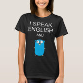 I Speak English and GO Programmers Humor Sarcasm T-shirt (Voorkant)