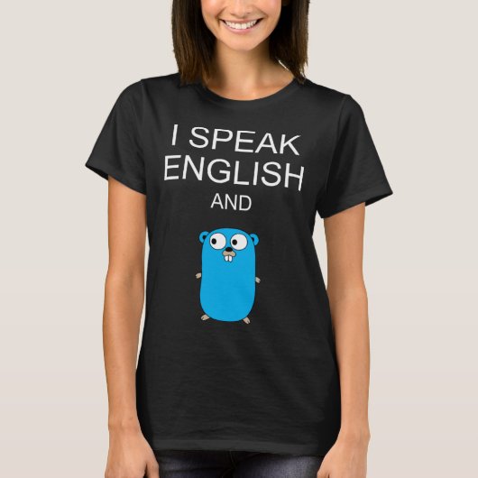 I Speak English and GO Programmers Humor Sarcasm T-shirt (Voorkant)