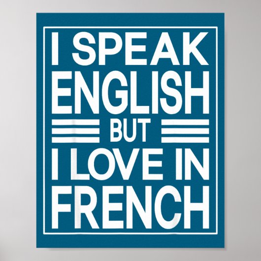 I Speak English But I Love In French Funny Quote  Poster (Voorkant)