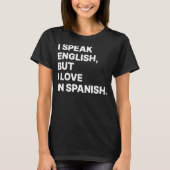 I Speak English But I Love In Spanish Spanish Tea T-shirt (Voorkant)