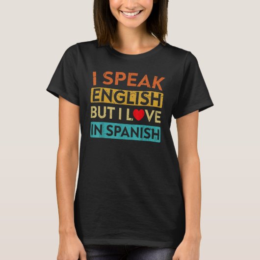 I Speak English But I Love In Spanish speak engl T-shirt (Voorkant)