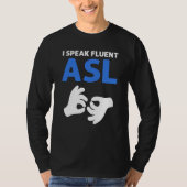 I Speak Fluent ASL ASL Hand Sign Language Deaf Pri T-shirt (Voorkant)