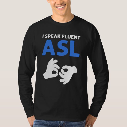 I Speak Fluent ASL ASL Hand Sign Language Deaf Pri T-shirt (Voorkant)