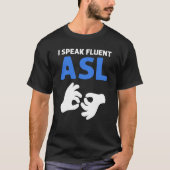 I Speak Fluent ASL ASL Hand Sign Language Deaf Pri T-shirt (Voorkant)