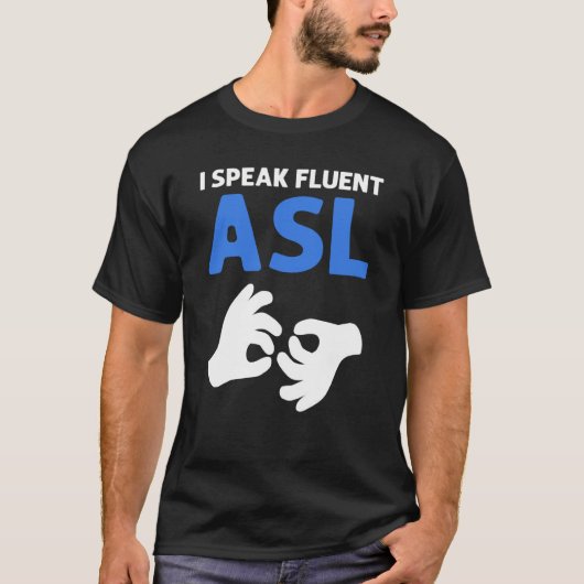 I Speak Fluent ASL ASL Hand Sign Language Deaf Pri T-shirt (Voorkant)