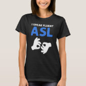 I Speak Fluent ASL ASL Hand Sign Language Deaf Pri T-shirt (Voorkant)