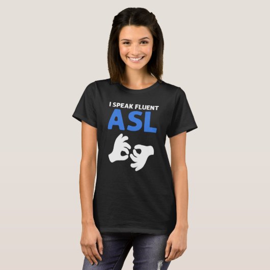 I Speak Fluent ASL ASL Hand Sign Language Deaf Pri T-shirt (Voorkant volledig)