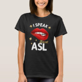 I Speak fluent ASL - sign language Deaf Awareness  T-shirt (Voorkant)