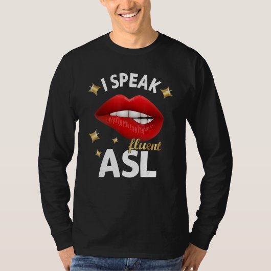 I Speak fluent ASL - sign language Deaf Awareness  T-shirt (Voorkant)