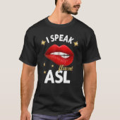 I Speak fluent ASL - sign language Deaf Awareness  T-shirt (Voorkant)