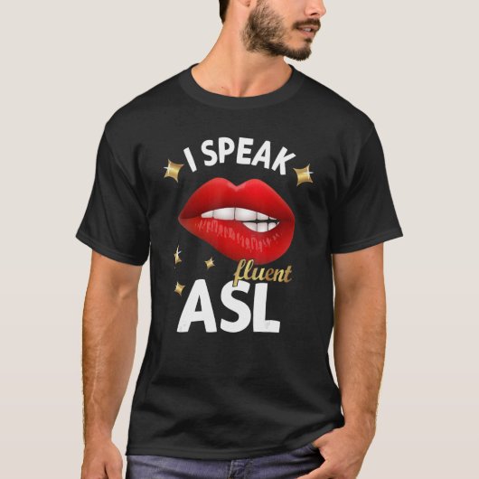 I Speak fluent ASL - sign language Deaf Awareness T-shirt (Voorkant)