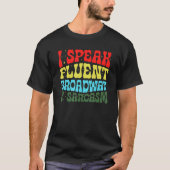 I Speak Fluent Broadway And Sarcasm 3 T-shirt (Voorkant)