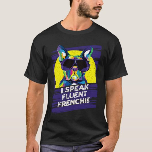 I Speak Fluent Frenchie  French Bulldog Humor T-shirt (Voorkant)