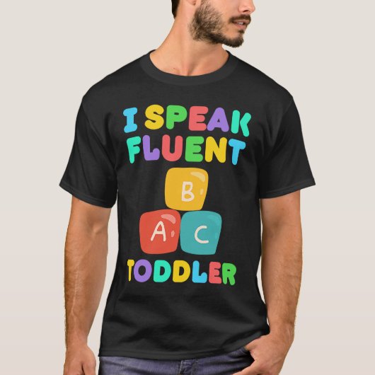 I Speak Fluent Toddler Babysitter Daycare Teacher  T-shirt (Voorkant)
