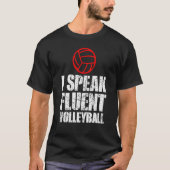 I Speak Fluent Volleyball For Men Women Kids  5 T-shirt (Voorkant)