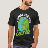 I Speak For The Earth Environmental Earth Day T-shirt (Voorkant)