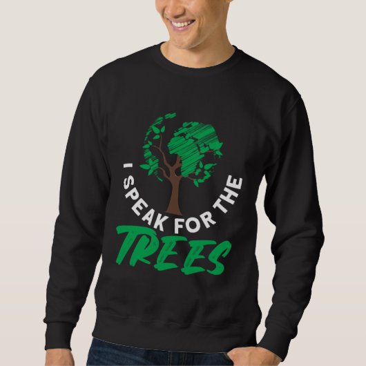 I speak for the trees Earth Day Love  1 Trui (Voorkant)