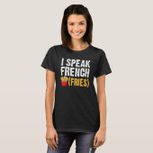 I Speak French Fries Fry Chips 1 T-shirt (Voorkant volledig)