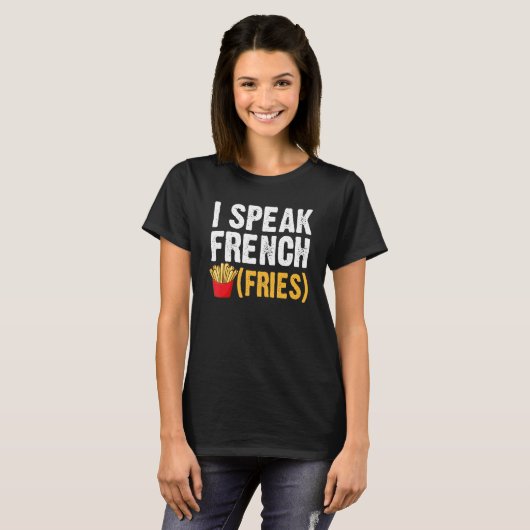 I Speak French Fries  Fry Chips  1 T-shirt (Voorkant volledig)