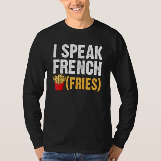 I Speak French Fries Fry Chips 1 T-shirt (Voorkant)