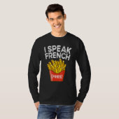I Speak French Fries  Fry Chips  2 T-shirt (Voorkant volledig)