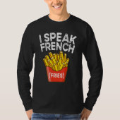 I Speak French Fries  Fry Chips  2 T-shirt (Voorkant)