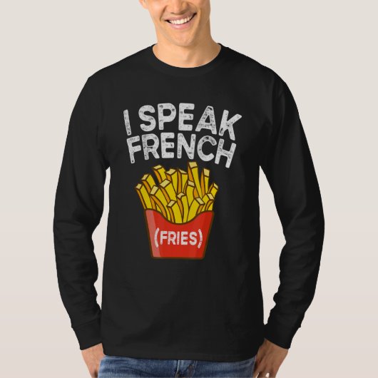 I Speak French Fries  Fry Chips  2 T-shirt (Voorkant)