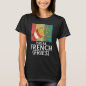 I Speak French Fries  Fry Chips  5 T-shirt (Voorkant)