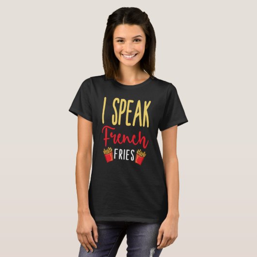 I Speak French Fries Potato Fries T-shirt (Voorkant volledig)
