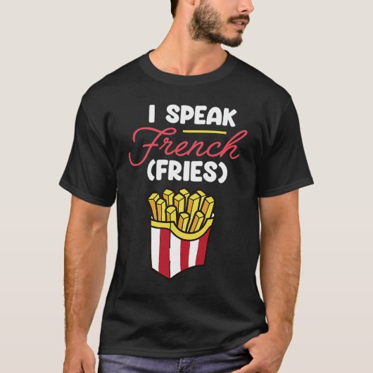 I Speak French Fries  Sweet Potato Fast Food T-shirt (Voorkant)