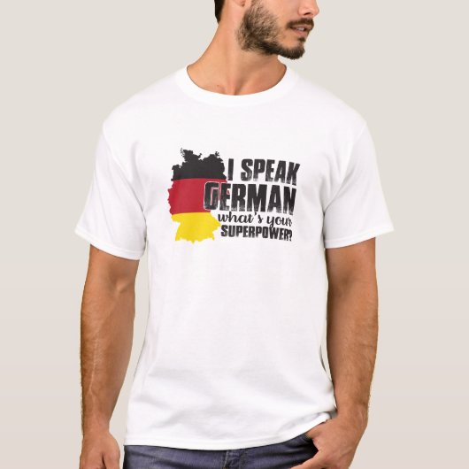 I Speak German What's Your Superpower T-shirt (Voorkant)