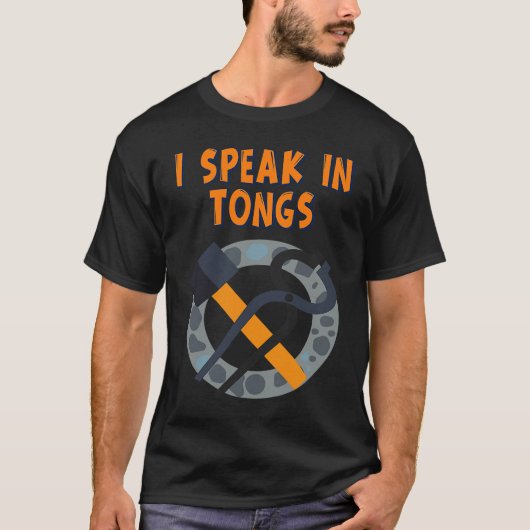 I Speak In Tongs Blacksmith  Humor Saying T-shirt (Voorkant)