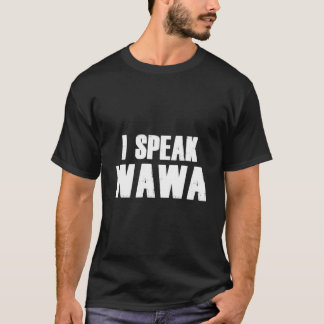 I Speak Wawa T-shirt