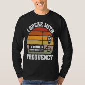 I Speak With Frequency  Ham Radio Operator T-shirt (Voorkant)