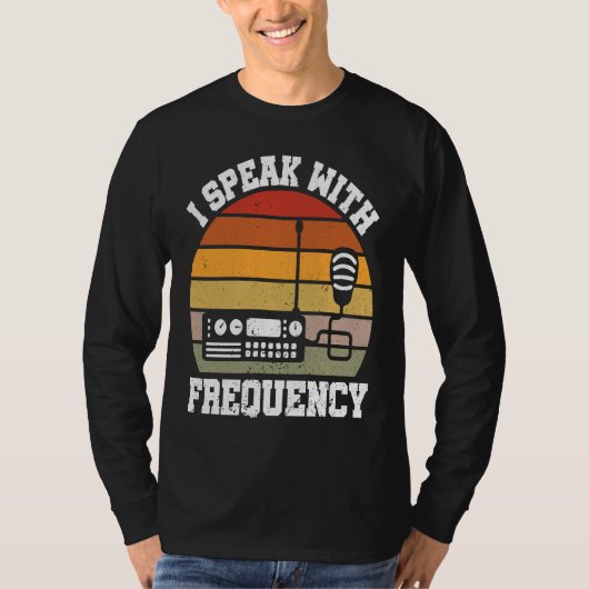 I Speak With Frequency  Ham Radio Operator T-shirt (Voorkant)